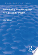 Trade policy, processing and New Zealand forestry