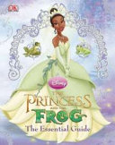 The princess and the frog : essential guide /
