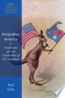 Antipodean America : Australasia and the constitution of U.S. literature /