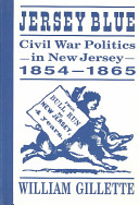 Jersey blue : Civil War politics in New Jersey, 1854-1865 /