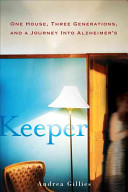 Keeper : living with Alzheimer's : a caregiver's memoir /
