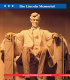 The Lincoln Memorial : a great president remembered /