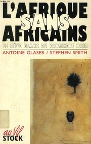 L'Afrique sans Africains : le re��ve blanc du continent noir /