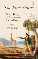The first safari : searching for François Levaillant /