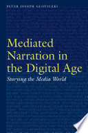 Mediated narration in the digital age storying the media world /