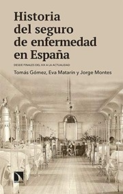 Historia del seguro de enfermedad en España : desde finales del XIX a la actualidad /
