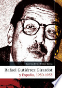 Rafael Gutiérrez Girardot y España, 1950-1953 /