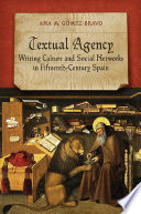 Textual agency : writing culture and social networks in fifteenth-century Spain /