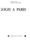Van Gogh �a Paris : Mus�ee dOrsay, 2 f�evrier-15 mai 1988 /