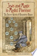 Jews and magic in Medici Florence : the secret world of Benedetto Blanis /