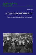 A dangerous pursuit : the anti-sectarian work of Counteract /