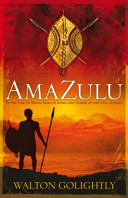AmaZulu : being the many divers adventures of the Induna & the boy among the People of the Sky in the time of Shaka kaSenzangakhona, King of Kings /