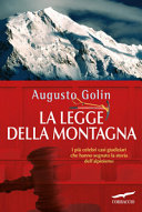 La legge della montagna : i più celebri casi giudiziari che hanno segnato la storia dell'alpinismo /
