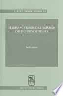 Ferdinand Verbiest, S.J. (1623-1688) and the Chinese heaven : the composition of the astronomical corpus, its diffusion and reception in the European republic of letters /