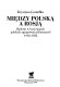 Między Polską a Rosją : Białoruś w koncepcjach polskich ugrupowań politycznych 1918-1922 /