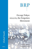 Occupy Tokyo : SEALDs, the forgotten movement /