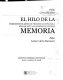 El hilo de la memoria : trescientos a�nos de presencia espa�nola en los actuales Estados Unidos : Archivo General de Indias, junio a octubre de 2008 /