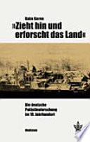 "Zieht hin und erforscht das Land" : die deutsche Palästinaforschung im 19. Jahrhundert /