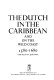 The Dutch in the Caribbean and on the Wild Coast 1580-1680
