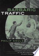 Barbaric traffic : commerce and antislavery in the eighteenth-century Atlantic world /