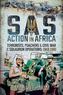 SAS action in Africa : terrorists, poachers and civil war C Squadron operations: 1968-1980 /