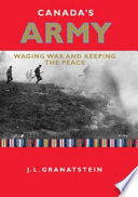 Canada's army : waging war and keeping the peace /
