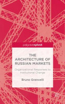 Architecture of russian markets : organisational responses to institutional change /