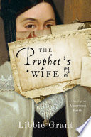 The Prophet's wife : a novel of an American faith /