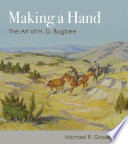 Making a hand : the art of H.D. Bugbee /