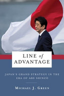 Line of advantage : Japan's grand strategy in the era of Abe Shinzō /
