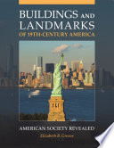 Buildings and landmarks of 19th-century America : American society revealed /