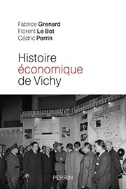 Histoire e��conomique de Vichy : l'E��tat, les hommes, les entreprises /