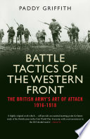Battle Tactics of the Western Front : The British Army`s Art of Attack, 1916-18 /