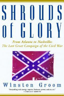 Shrouds of glory : from Atlanta to Nashville--the last great campaign of the Civil War /