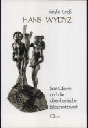 Hans Wydyz : sein oeuvre und die oberrheinische Bildschnitzkunst /