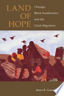 Land of hope : Chicago, Black southerners, and the Great Migration /