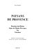 Paysans de Provence : Bouches-du-Rhône, Alpes de Haute-Provence, Var, Vaucluse /