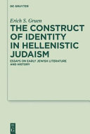 The Construct of Identity in Hellenistic Judaism Essays on Early Jewish Literature and History