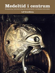 Medeltid i centrum : Europeisering, historieskrivning och kulturarvsbruk i norrländska kulturmiljöer /