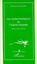 Les mythes fondateurs de l'Algérie française /