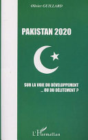Pakistan 2020 : sur la voie du développement-- ou du délitement? /