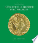 Il tesoretto di Alberone di Ro Ferrarese : circolazione monetaria nel ducato estense tra XV e XVI secolo /