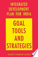 Integrated development plan for India : goal, tools, and strategies /