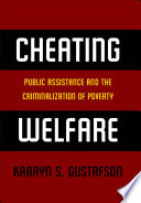 Cheating welfare : public assistance and the criminalization of poverty /