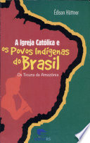 A Igreja Católica e os povos indígenas do Brasil : os Ticuna da Amazônia /