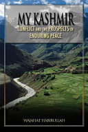 My Kashmir : conflict and the prospects for enduring peace /