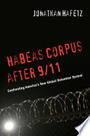 Habeas corpus after 9/11 : confronting America's new global detention system /