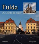 Fulda "zur Zierde der Stadt" : Bauten und Bauaufgaben der Residenzstadt im 18. Jahrhundert /