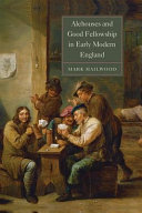 Alehouses and good fellowship in early modern england /