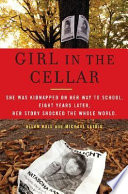 Girl in the cellar : the Natascha Kampusch story / Allan Hall and Michael Leidig